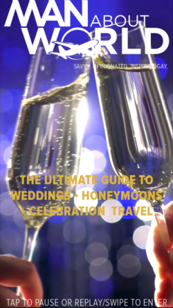 ManAboutWorld's ultimate free guide to weddings, honeymoons and celebration travel 